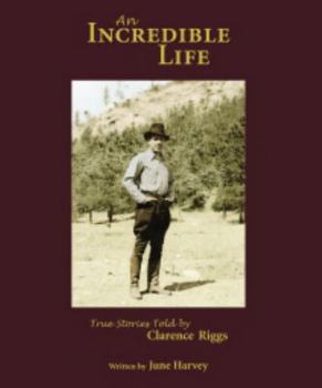 Hardcover An Incredible Life:True Stories Told by Clarence Riggs Book