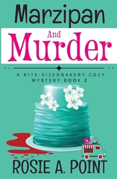 Marzipan and Murder: A Cozy Culinary Mystery (A Bite-Sized Bakery Cozy Mystery)