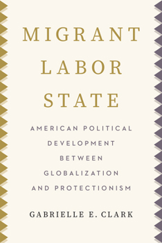 Migrant Labor State: American Political Development Between Globalization and Protectionism