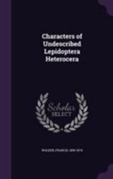 Hardcover Characters of Undescribed Lepidoptera Heterocera Book
