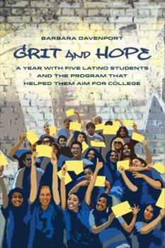 Paperback Grit and Hope: A Year with Five Latino Students and the Program That Helped Them Aim for College Book