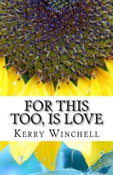 Paperback For This Too, Is Love: A book of Poems, Reflections and Affirmations Book