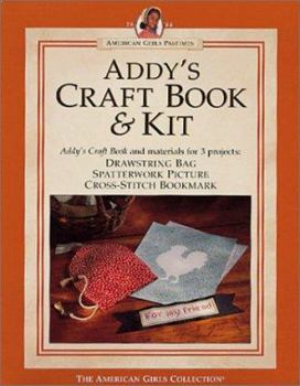 Addy's Craft Book: A Look at Crafts from the Past With Projects You Can Make Today (American Girls Collection) - Book  of the American Girl: Addy