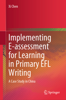 Hardcover Implementing E-Assessment for Learning in Primary EFL Writing: A Case Study in China Book