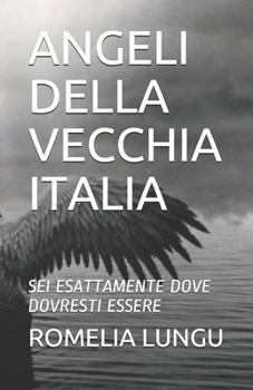 Paperback Angeli Della Vecchia Italia: SEI Esattamente Dove Dovresti Essere [Italian] Book