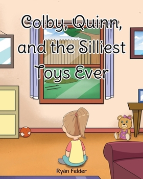 Paperback Colby, Quinn, and the Silliest Toys Ever Book