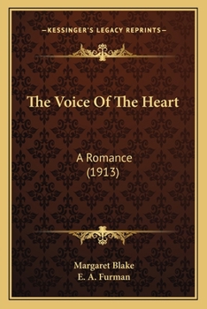 Paperback The Voice Of The Heart: A Romance (1913) Book