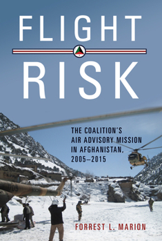 Hardcover Flight Risk: The Coalition's Air Advisory Mission in Afghanistan, 2005-2015 Book