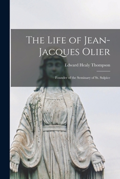 Paperback The Life of Jean-Jacques Olier: Founder of the Seminary of St. Sulpice Book