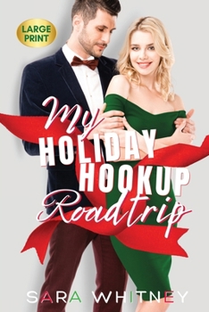 My Holiday Hookup Road Trip : Large Print Edition