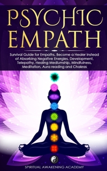 Paperback Psychic Empath: Secrets of Psychic and Empaths and a Guide to Developing Abilities Such as Intuition, Clairvoyance, Telepathy, Aura Re Book