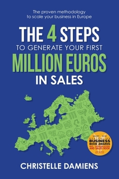 Paperback The 4 Steps to Generate Your First Million Euros in Sales: The proven methodology to scale your business in Europe Book