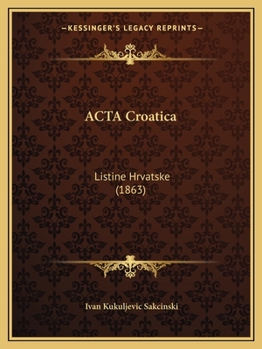 Paperback ACTA Croatica: Listine Hrvatske (1863) [Chinese] Book