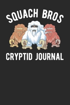 Squach Bros Crytpid Journal