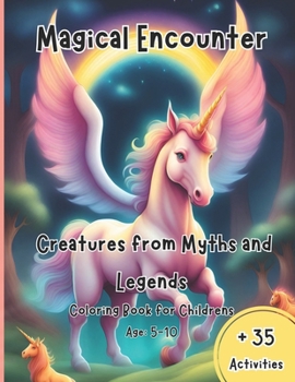Paperback Magical Encounter: Creatures from Myths and Leyends - Magical and Mythical Beasts and Creatures Book for Childrens - Age: 5-10 Book