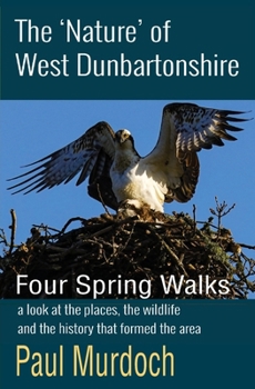 Paperback The 'Nature' of West Dunbartonshire: Four Spring Walks Book