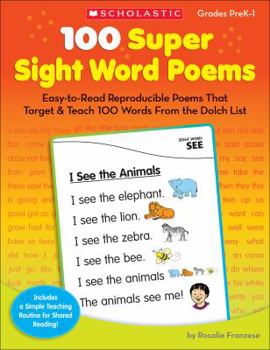 Paperback 100 Super Sight Word Poems, Grades PreK-1: Easy-To-Read Reproducible Poems That Target & Teach 100 Words from the Dolch List Book