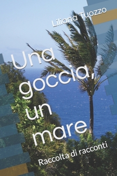 Paperback Una goccia, un mare: Raccolta di racconti [Italian] Book