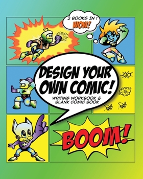 Paperback Design Your Own Comic: Writing Workbook and Blank Comic Book Green Superhero Theme Book