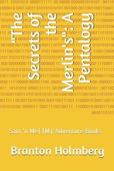 "The Secrets of the Merlin's": A Pentalogy: Sam 'n Me(TM) Adventure Books (Volume 2)