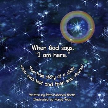 Paperback When God says, "I am here.": The true story of a child who was lost and then was found Book