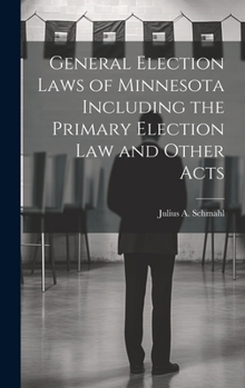 Hardcover General Election Laws of Minnesota Including the Primary Election Law and Other Acts Book