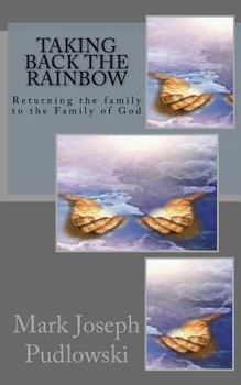 Paperback Taking Back The Rainbow: Returning the family to the Family of God Book