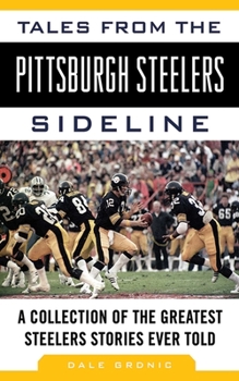 Hardcover Tales from the Pittsburgh Steelers Sideline: A Collection of the Greatest Steelers Stories Ever Told Book