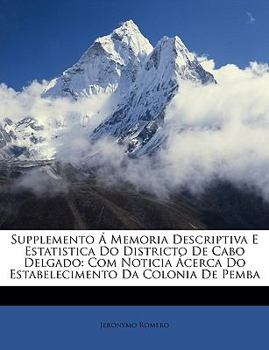 Paperback Supplemento a Memoria Descriptiva E Estatistica Do Districto de Cabo Delgado: Com Noticia Acerca Do Estabelecimento Da Colonia de Pemba [Portuguese] Book