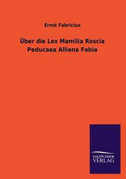 Paperback Uber Die Lex Mamilia Roscia Peducaea Alliena Fabia [German] Book