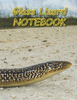 Glass Lizard NOTEBOOK: Notebooks and Journals 110 pages (8.5"x11")