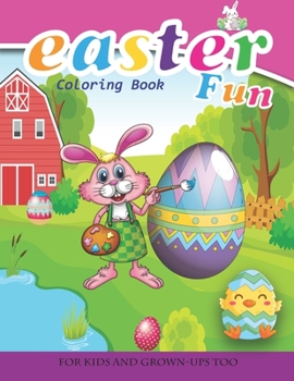 Paperback Easter Fun Coloring Book For Kids And Grown-Ups Too: Paperback Book