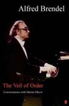 Hardcover The Veil of Order : Alfred Brendel in Conversation With Martin Meyer Book