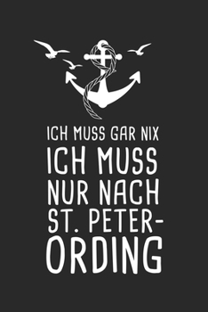 Ich Muss Gar Nix Ich Muss Nur Nach St. Peter-Ording: Nordsee Reisetagebuch zum Selberschreiben & Gestalten von Erinnerungen, Notizen als Reisegeschenk/Abschiedsgeschenk (German Edition)