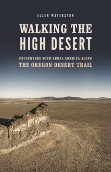 Paperback Walking the High Desert: Encounters with Rural America Along the Oregon Desert Trail Book