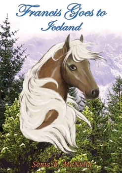 Francis Goes to Iceland (Francis the Horse)