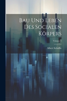 Paperback Bau Und Leben Des Socialen Körpers; Volume 1 [German] Book