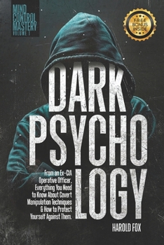 Paperback Dark Psychology: From an Ex-CIA Operative Officer, Everything You Need to Know About Covert Manipulation Techniques & How to Protect Yo Book