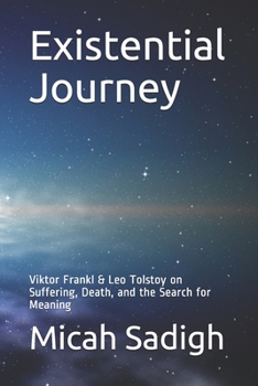 Paperback Existential Journey: Viktor Frankl & Leo Tolstoy on Suffering, Death, and the Search for Meaning Book