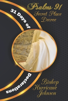 Paperback Psalms 91 Secret Place Decree: 31 Days of Declarations Book