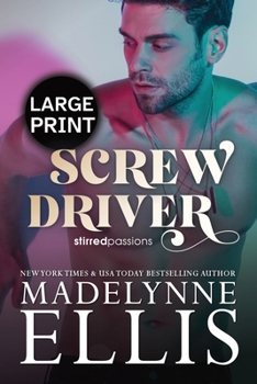 Screw Driver: The Emotional Friends to Lovers Romance (Large Print) (Stirred Passions (Large Print))