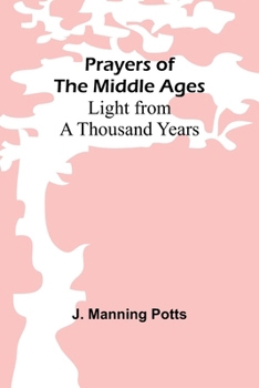 Paperback Prayers of the Middle Ages: Light from a Thousand Years Book