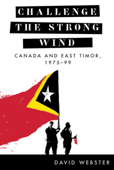 Paperback Challenge the Strong Wind: Canada and East Timor, 1975-99 Book