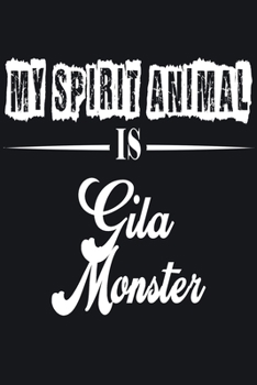 Paperback My Spirit Animal is Gila Monster: Notebook Journal Pet and Animal Zoo Lover Africa Safari and wildlife Fans Notebook 6x9 Inches 110 dotted pages for n Book