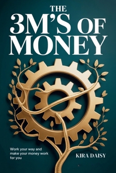 Paperback The 3m's of Money: Work your way and make your money work for you Book