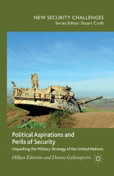 Political Aspirations and Perils of Security: Unpacking the Military Strategy of the United Nations