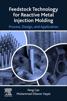Paperback Feedstock Technology for Reactive Metal Injection Molding: Process, Design, and Application Book