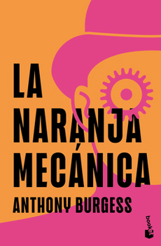 La Naranja Mecánica / A Clockwork Orange (Spanish Edition)