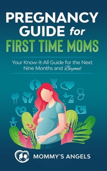 Hardcover Pregnancy Guide for First Time Moms: Your Know-It-All Guide For The Next Nine Months And Beyond, 2nd Edition (What to Expect with Motherhood, Childbir Book