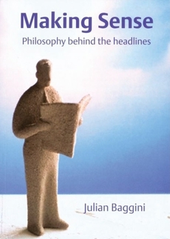 Paperback Making Sense: Philosophy Behind the Headlines Book